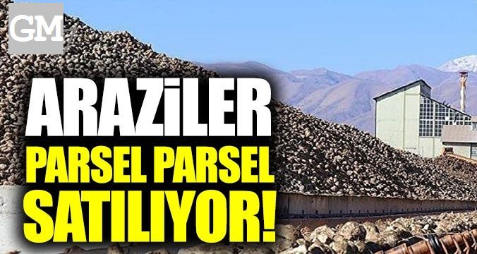 Erzurum'da Şeker fabrikalarının arazileri parsel parsel satılıyor