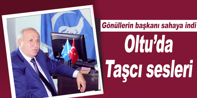 Oltu'da Taşcı heycanı!