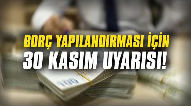 Kamu borcu yapılandırma için 30 Kasım uyarısı