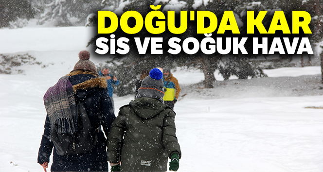 Doğu'da kar, sis ve soğuk hava