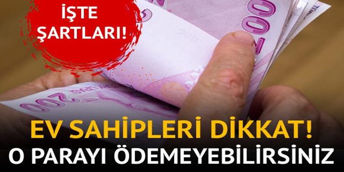 Ev sahipleri dikkat! O parayı ödemeyebilirsiniz