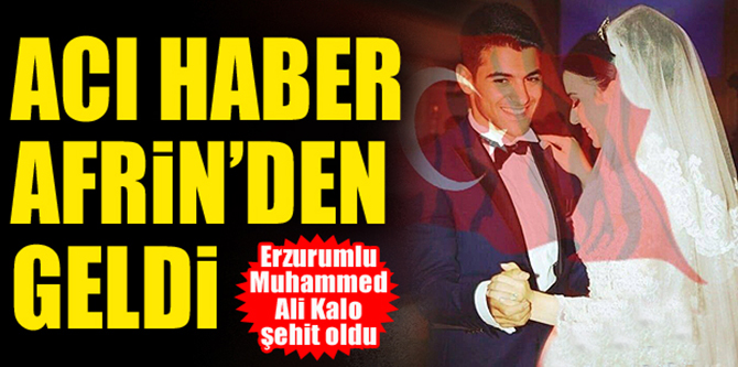 Erzurumlu Muhammed Ali Kalo şehit oldu