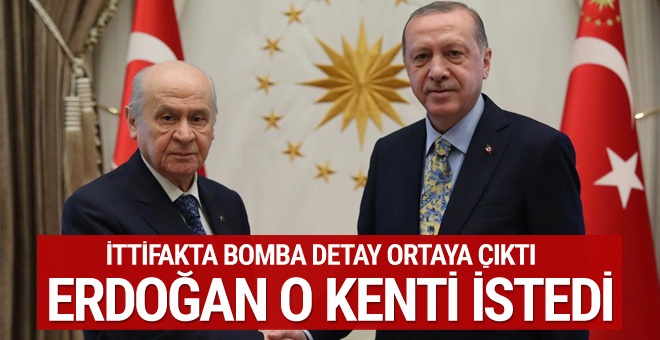 Erdoğan, Bahçeli'den o kenti istedi