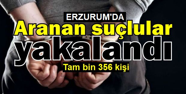 Aranan bin 356 kişi yakalandı