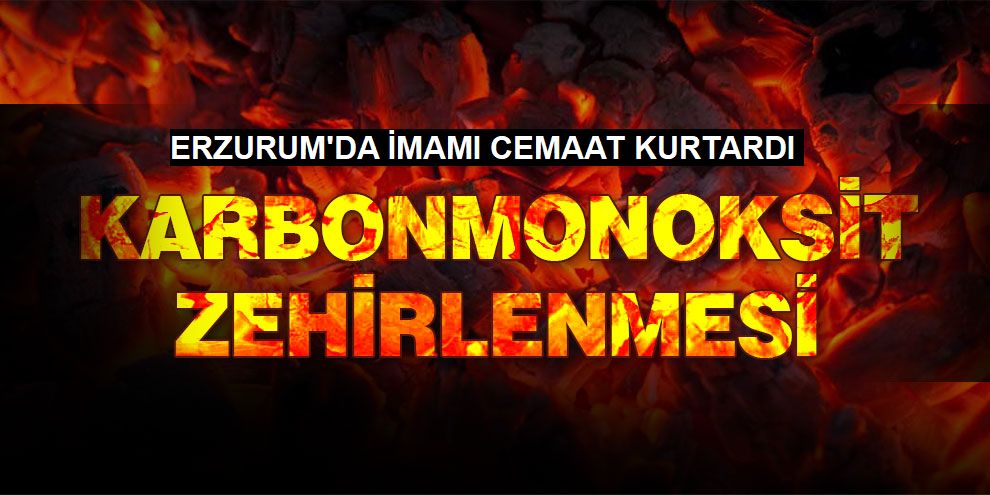 Karbonmonoksitten zehirlenen imamı cami cemaati kurtardı
