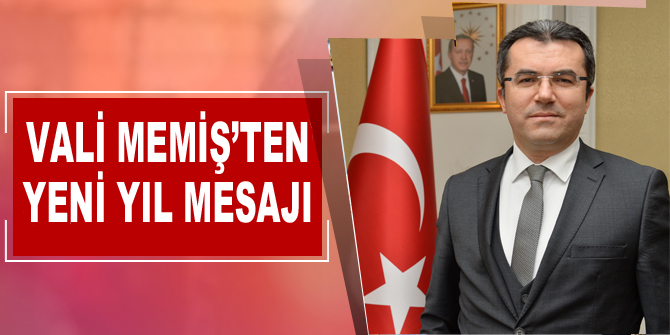 Vali Memiş’ten yeni yıl mesajı