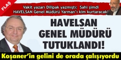 Havelsan Genel Müdürü tutuklandı