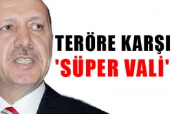 Teröre karşı 'süper vali'