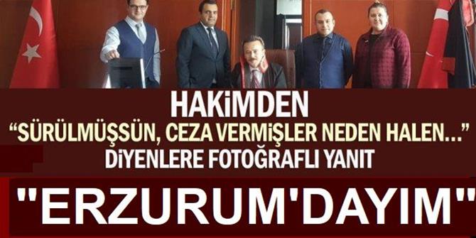 Hakimden “sürülmüşsün, ceza vermişler, neden halen…” diyenlere fotoğraflı yanıt