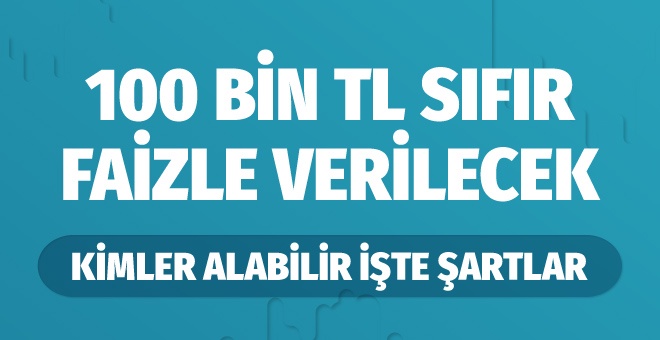 Halkbank’tan 100 bin TL sıfır faizli kredi!