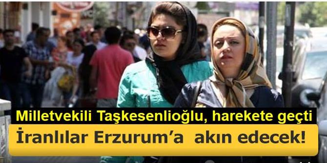 İranlılar Erzurum’a akın edecek!