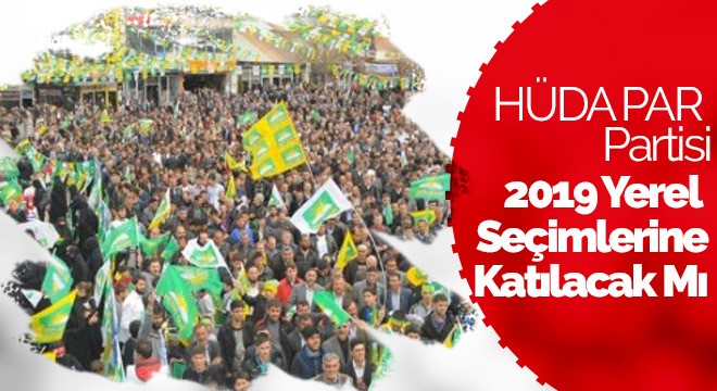 HÜDA PAR yerel seçime katılmıyor!