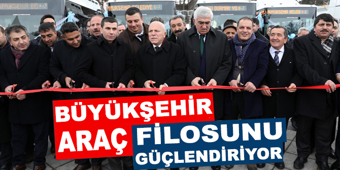 Büyükşehir araç filosunu güçlendiriyor