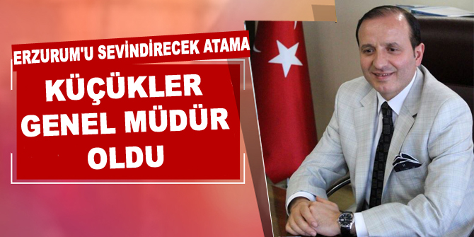 Avukat Küçükler, Genel Müdür oldu!