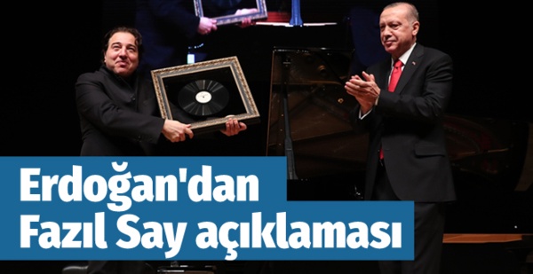 Erdoğan'dan dikkat çeken Fazıl Say açıklaması