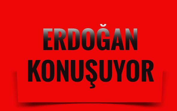 Cumhurbaşkanı Recep Tayyip Erdoğan konuşuyor