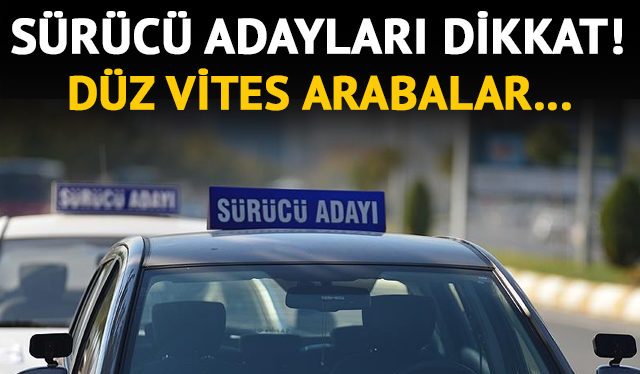 Sürücü adayları dikkat