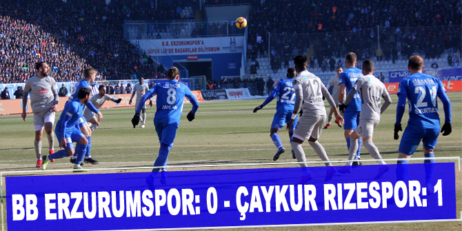 BB Erzurumspor: 0 - Çaykur Rizespor: 1