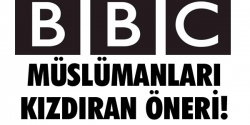 BBC'nin önerisi Müslümanları kızdırdı