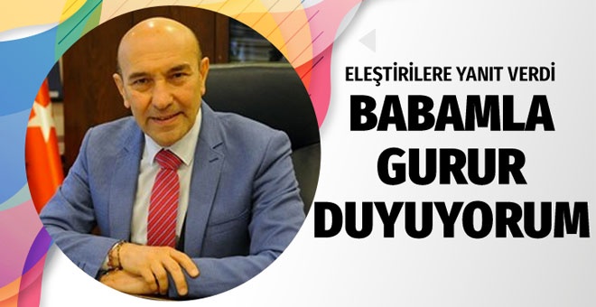 Tunç Soyer, babası için yapılan eleştirilere yanıt verdi