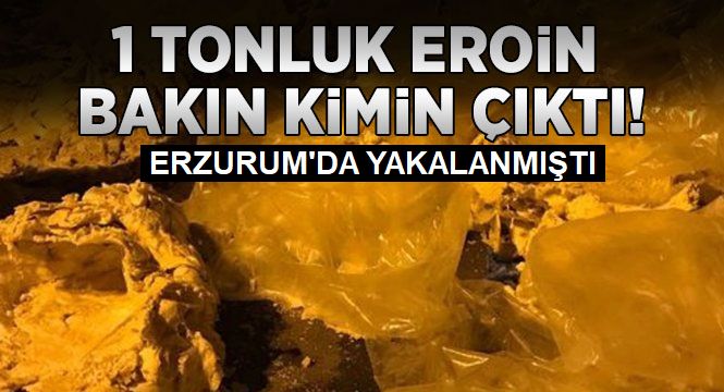 Erzurum'da yakalanan eroin PKK'nın çıktı
