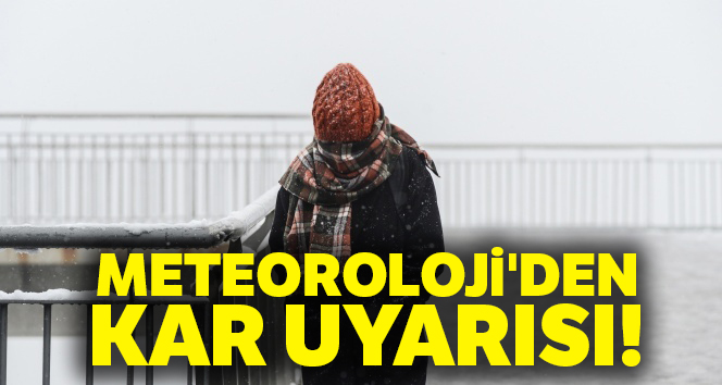 Meteoroloji'den kar uyarısı