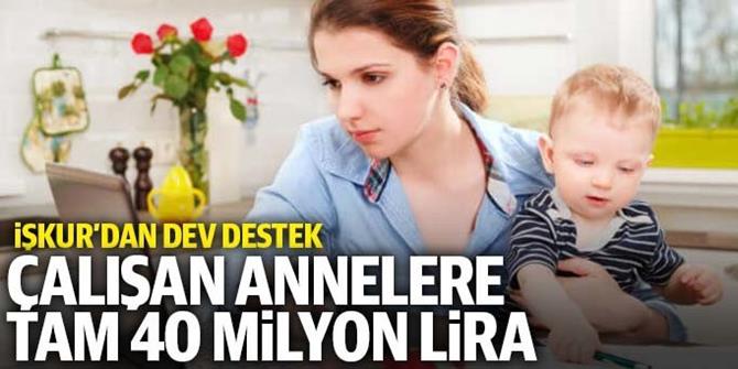 İŞKUR'dan çalışan annelere 40 milyon lira ödeme