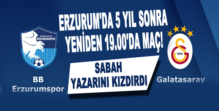 Erzurum'da 5 yıl sonra yeniden 19.00'da maç!