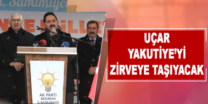 Uçar Yakutiye’yi zirveye taşıyacak