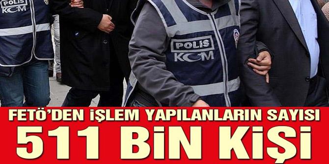 Çataklı: 511 bin kişiye FETÖ’den işlem yapıldı