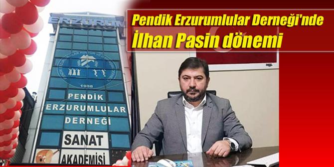 Pendik Erzurumlular Derneği’nde İlhan Pasin dönemi