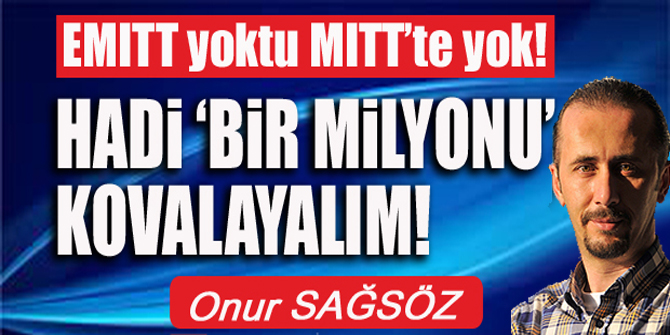 EMITT yoktu MITT'te yok!