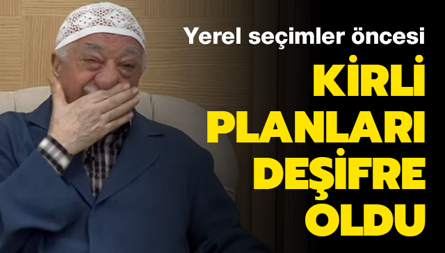 FETÖ'nün kirli planları deşifre oldu