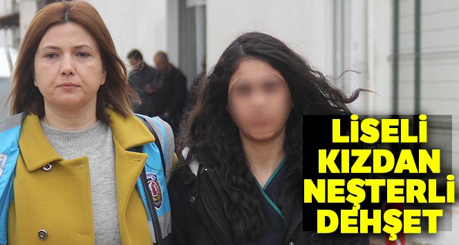 Liseli kızdan neşterli dehşet