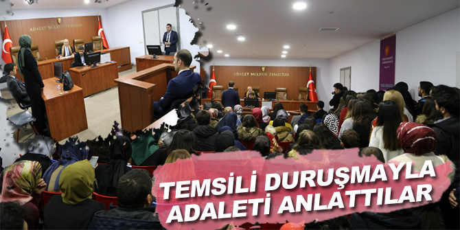 Temsili duruşmayla adaleti anlattılar