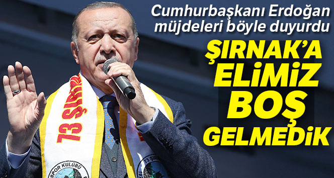 Erdoğan Şırnaklılara müjde verdi