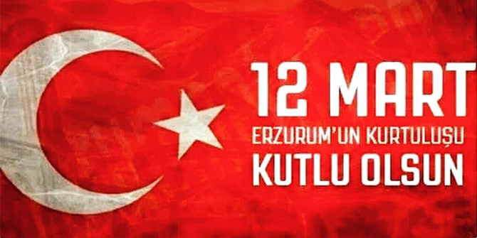 12 mart Erzurum'un kurtuluşu