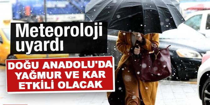 Doğu Anadolu'da yağmur ve kar etkili olacak