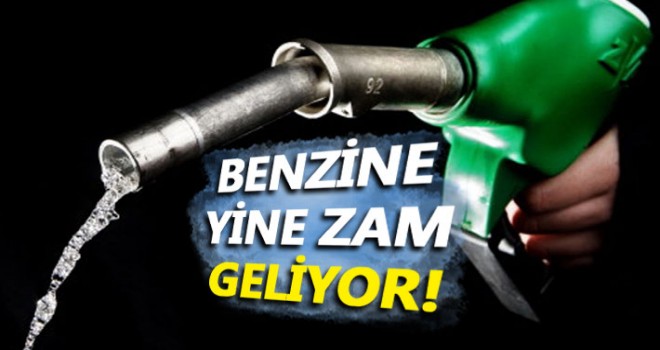 Benzine yine zam!