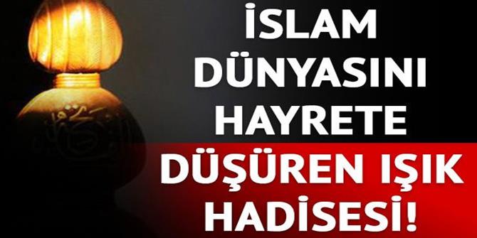 İslam dünyasını hayrete düşüren ışık hadisesi!