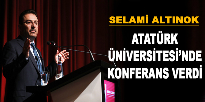 Selami Altınok, Atatürk Üniversitesi’nde konferans verdi