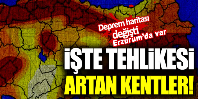 Deprem haritası değişti: İşte tehlikesi artan kentler