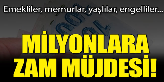 Milyonlara zam müjdesi! Emeklilere, memurlara, yaşlılara....