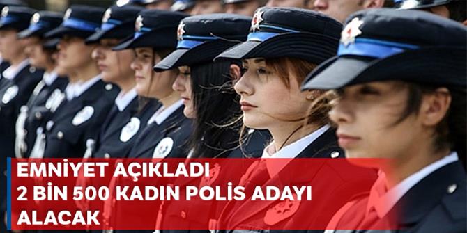 Emniyet 2 bin 500 kadın polis memuru adayı alacak