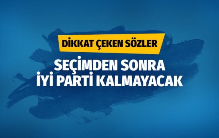 Bülent Turan: Seçimden sonra İYİ Parti kalmayacak