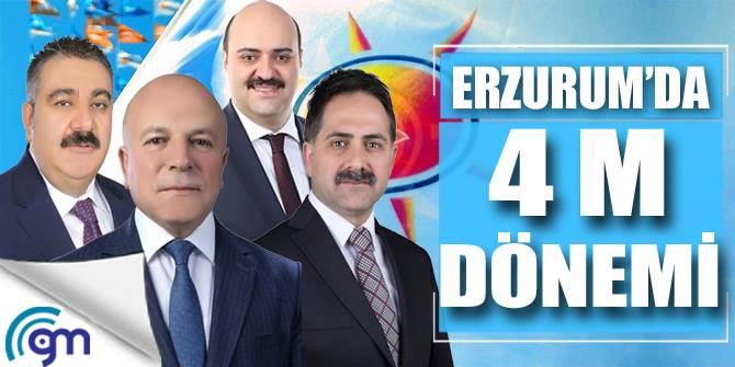 Erzurum'da dört M dönemi!