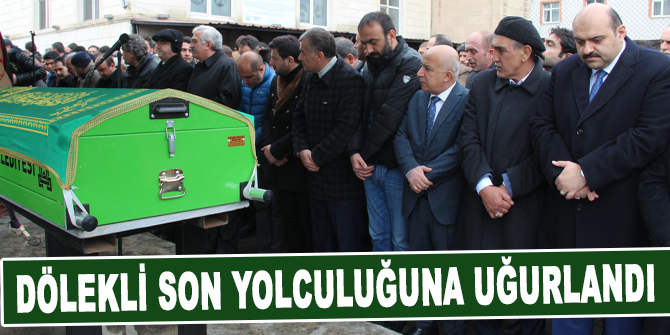 Dölekli son yolculuğuna uğurlandı