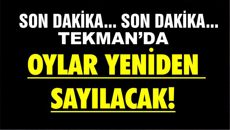 Tekman’ın oyları yeniden sayılacak