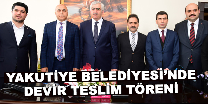 Yakutiye Belediyesi’nde devir teslim töreni