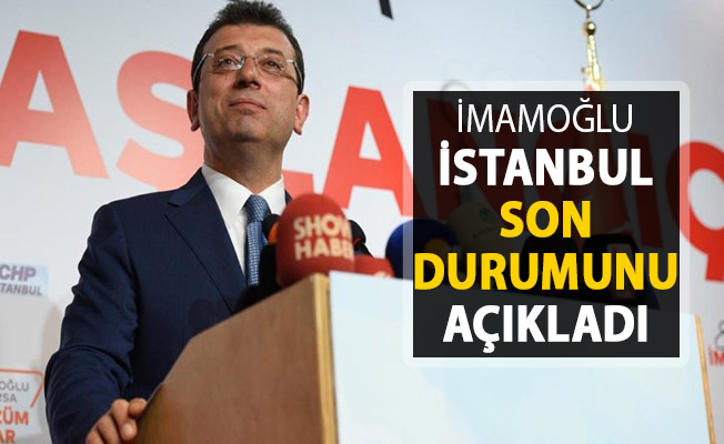 Ekrem İmamoğlu İstanbul'daki son durumu açıkladı